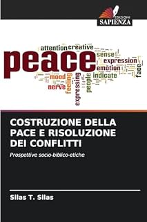 COSTRUZIONE DELLA PACE E RISOLUZIONE DEI CONFLITTI: Prospettive socio-biblico-etiche
