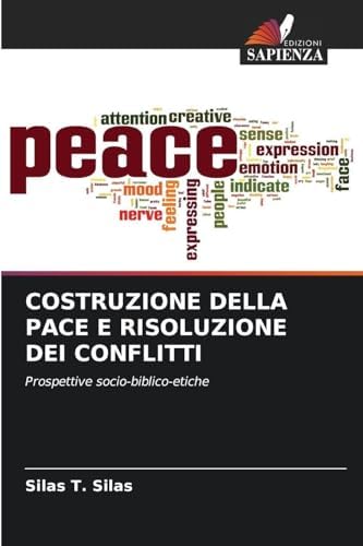 COSTRUZIONE DELLA PACE E RISOLUZIONE DEI CONFLITTI: Prospettive socio-biblico-etiche