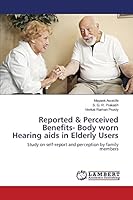 Reported & Perceived Benefits- Body worn Hearing aids in Elderly Users 3659747645 Book Cover