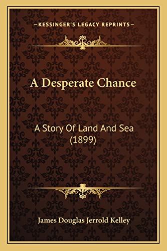 A Desperate Chance: A Story Of Land And Sea (1899)