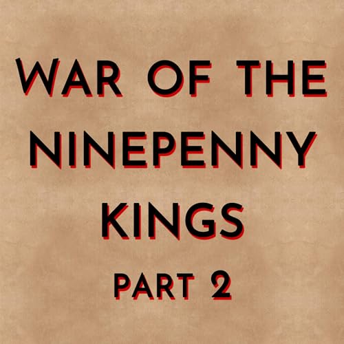 War of the Ninepenny Kings (Part 2) Podcast Por  arte de portada