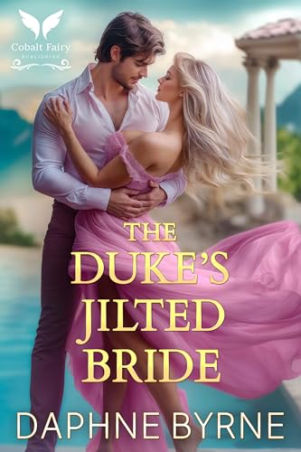 The Duke’s Jilted Bride: A Historical Regency Romance Novel (Regency Second Chances Book 2)