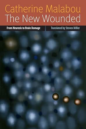 The New Wounded: From Neurosis to Brain Damage The New Wounded: From Neurosis to Brain Damage book cover