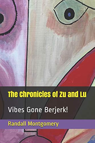 The Chronicles of Zu and Lu: Vibes Gone Berjerk!