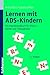 Produktbild Lernen mit ADS-Kindern: Ein Praxishandbuch für Eltern, Lehrer und Therapeuten