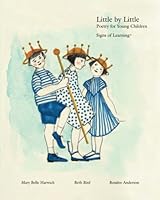 Little by Little: Poetry for Young Children 0988897261 Book Cover