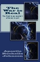 The War is Real: The Fight in me wouldn't allow me to quit 1548377007 Book Cover