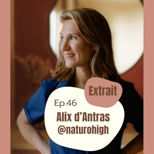 (EXTRAIT) #46 - Alix d'Antras @naturohigh Reine de mes hormones!