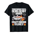 Smashing Cars Demolition Derby Quote for a Demo Derby Driver T-Shirt