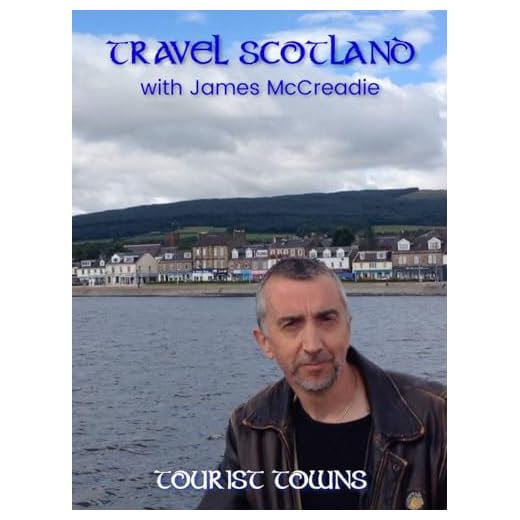 Travel Scotland with James McCreadie - Tourist Towns