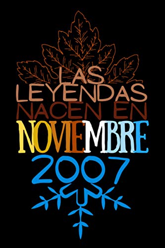 Las Leyendas nacen en Noviembre 2007: Regalo de cumpleaños para mujeres y hombres de 13 años, regalos aniversario papa, mama / Diario, cuaderno de notas, apuntes o agenda, bloc de notas
