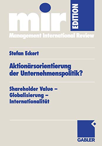 Aktionärsorientierung der Unternehmenspolitik?: Shareholder Value ― Globalisierung ― Internationalität (mir-Edition) (German Edition)