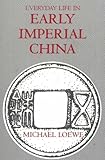  Everyday Life In Early Imperial China: During the Han Period 202 BC-AD 220
