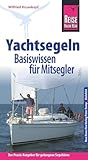 mitsegeln bodensee  Reise Know-How Yachtsegeln – Basiswissen für Mitsegler Der Praxis-Ratgeber für gelungene Segeltörns (Sachbuch)