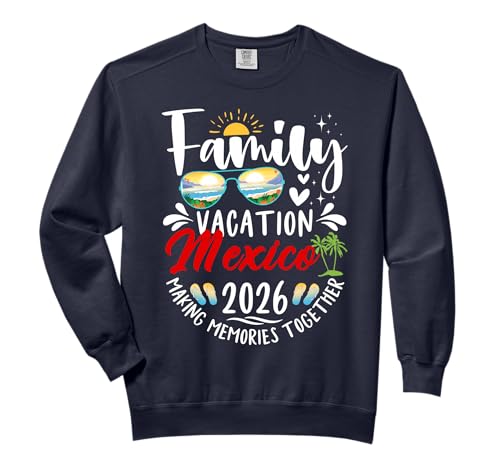 MEXICO Family Vacation 2026 Making Memories Road Trip Comfort Colors Adult Sweatshirt