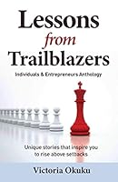 Lessons from Traiblazers: Unique stories that inspires you to rise above your setback 1777233321 Book Cover