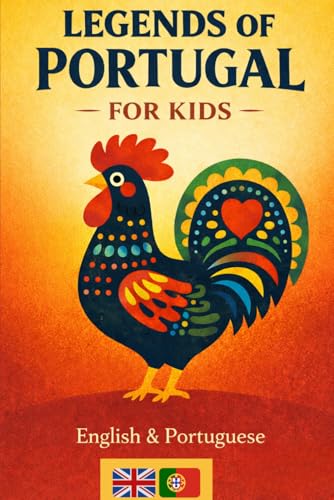 Classic Portuguese Folk Tales & Legends: Magical Stories and Folk-Art Illustrations for Ages 7-10 English and European Portugues