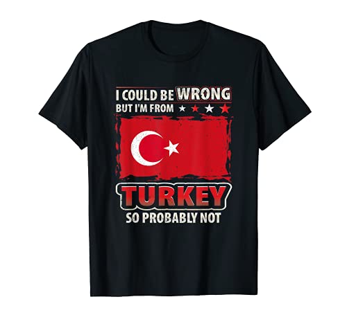 Turquía Always Right - Bandera de país turco Camiseta