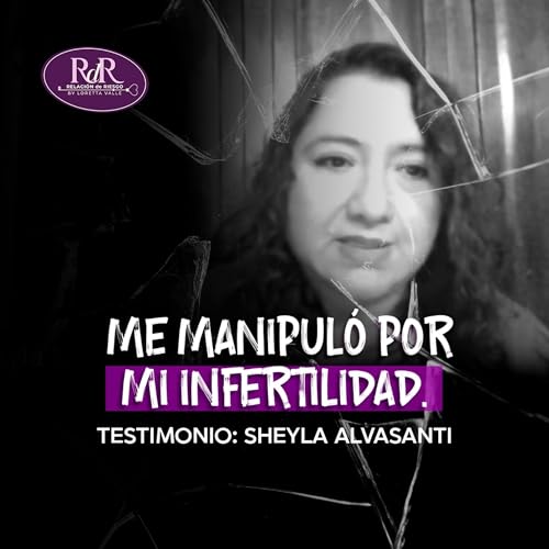 Me MANIPUL&Oacute; por mi INFERTILIDAD. | Sheyla Alvasanti y Loretta Valle