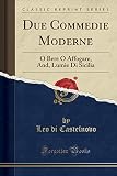  Due Commedie Moderne: O Bere O Affogare, And, Lumie Di Sicilia (Classic Reprint)