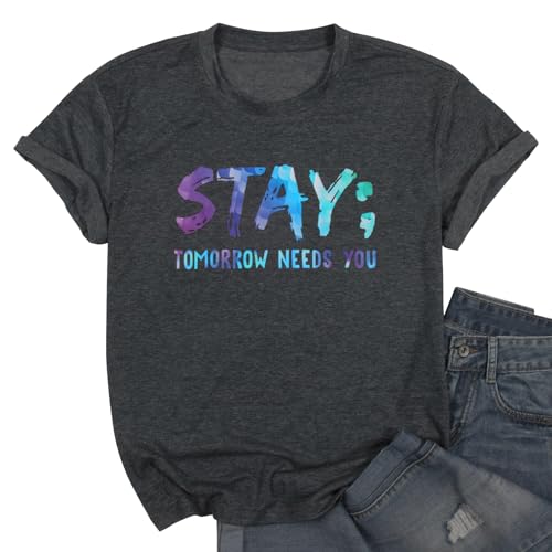 Suicide Awareness Shirt Women Stay Tomorrow Needs You Shirts Mental Health Tshirt Funny Therapist Psychologist Tee Tops