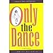 Only the Dance: Essays on Time and Memory