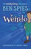 Weirdo: The weirdly funny first book by young author Ben Spies