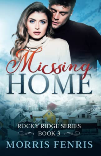 Missing Home: Heartwarming Contemporary Christian Romance Book (Rocky Ridge Series)