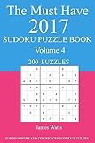 The Must Have 2017 Sudoku Puzzle Book: 200 Puzzles Volume 4