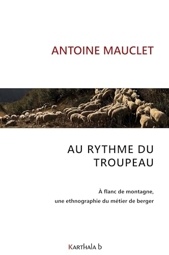 Au rythme du troupeau: À flanc de montagne, une ethnographie du métier de berger