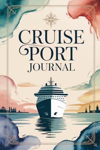 Cruise Port Journal: Document Every Destination | Log 40 Ports, Excursions, Beaches & Local Cuisine | Travel Diary for Cruisers