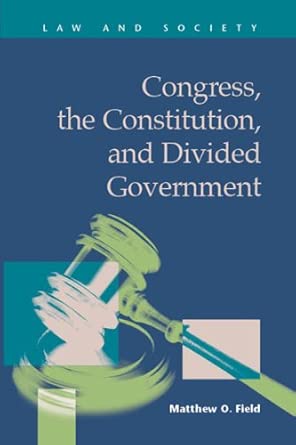 Congress, the Constitution, and Divided Government Congress, the Constitution, and Divided Government book cover