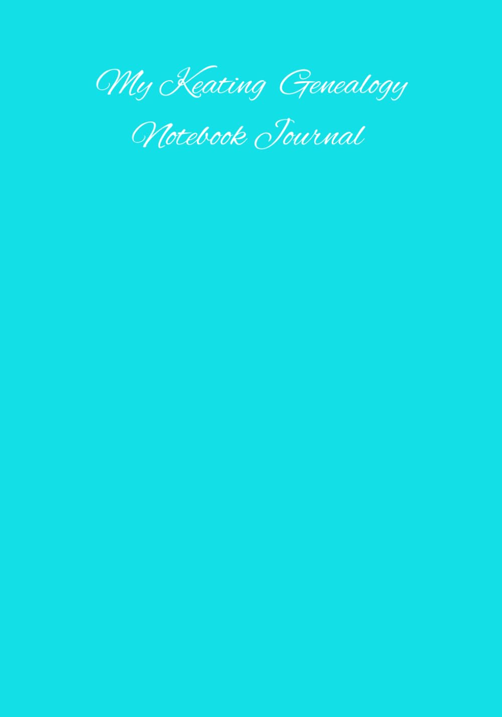 My Keating Genealogy Notebook Journal - 200 lined pages - Convenient 7" X 10" size