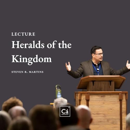 Heralds of the Kingdom | Rev. Steven R. Martins