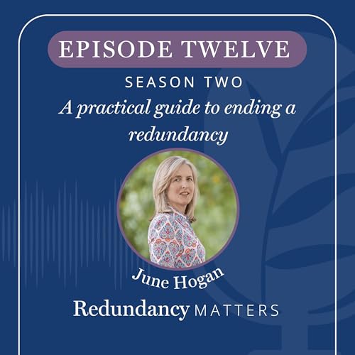 Season 2 - Episode 12 A practical guide to ending a redundancy process