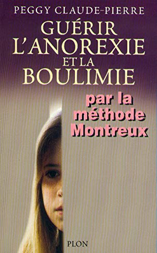 Guérir l'anorexie et la boulimie par la méthode Montreux (French Edition) Guérir l'anorexie et la boulimie par la méthode Montreux (French Edition)