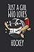 Just A Girl Who Loves Hockey: Lined Notebook Journal For Hockey Lovers, 120 Pages, Small (6 x 9 Inches)