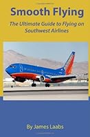 Smooth Flying: The Ultimate Guide to Flying on Southwest Airlines 1479366242 Book Cover