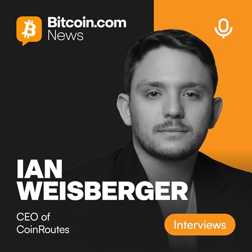 How Institutions Actually Trade Crypto | Ian Weisberger (CEO, CoinRoutes) Podcast Por  arte de portada