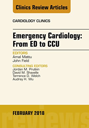 Emergency Cardiology: From ED to CCU, An Issue of Cardiology Clinics (The Clinics: Internal Medicine) (English Edition)