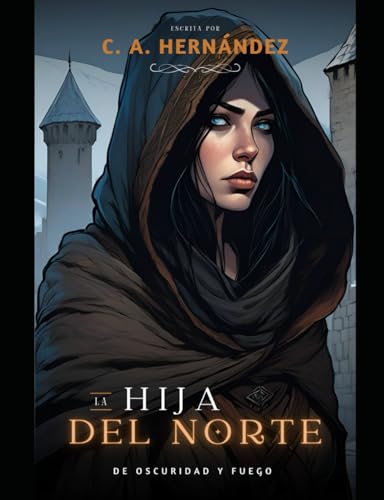 De Oscuridad y Fuego: La Hija del Norte