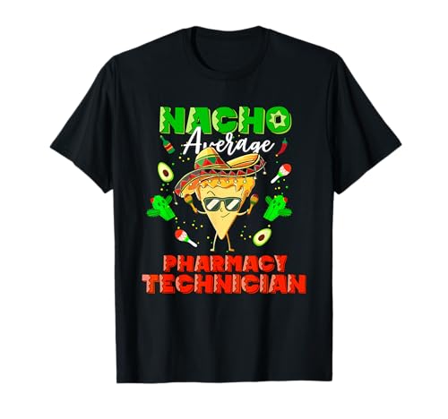Mexican Nacho Average Pharmacy Technician T-Shirt