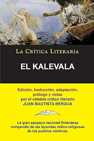 El Kalevala; Colección La Crítica Literaria por el célebre crítico literario Juan Bautista Bergua, Ediciones Ibéricas
