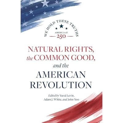 Natural Rights, the Common Good, and the American Revolution