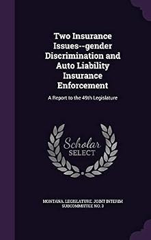 Hardcover Two Insurance Issues--Gender Discrimination and Auto Liability Insurance Enforcement: A Report to the 49th Legislature Book