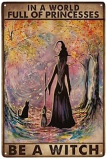 Witch Witchcraft Girl And Cat In A World Full Of Princesses Be A Witch Halloween Metal Tin Sign Poster Wall Decor Vintage Living Decor 8x12 inch