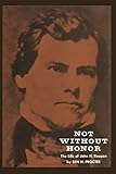 Not Without Honor: The Life of John H. Reagan (Texas History Paperbacks Series: No. 10)