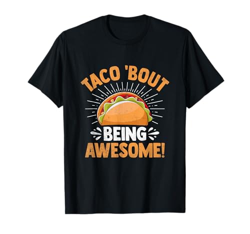 Taco 'Bout Being Awesome Tacos Comida Mexicana Cinco De Mayo Camiseta