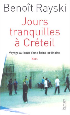Jours tranquilles à Créteil : Voyage au bout d'une haine ordinaire