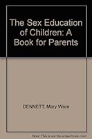 The Sex Education of Children: A Book for Parents B000IG5TT8 Book Cover